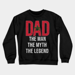 Moroccan Dad The Man The Myth The Legend - Gift for Moroccan Dad With Roots From Moroccan Crewneck Sweatshirt